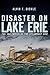 Disaster on Lake Erie: The 1841 Wreck of the Steamship Erie