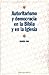 Autoritarismo Y Democracia En LA Biblia Y En LA Iglesia (Spanish Edition)