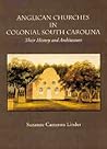Anglican Churches in Colonial South Carolina: Their History and Architecture
