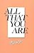 All That You Are