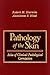 Pathology of the Skin: Atlas of Clinical-Pathological Correlation