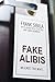 Fake Alibis (An Almost True Novel)