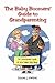 The Baby Boomers' Guide to Grandparenting: An Irreverent Look at the Next Big Step