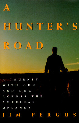 A Hunter's Road: A Journey With Gun and Dog Across the American Uplands (Paperback)