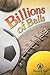 Billions of Balls (Cover-To-Cover Books)