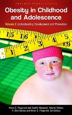 Obesity in Childhood and Adolescence: Volume 2, Understanding Development and Prevention (Hardcover)