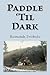 Paddle 'Til Dark