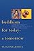 Buddhism for Today - and Tomorrow