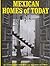 Mexican Homes of Today by Verna Cook Shipway