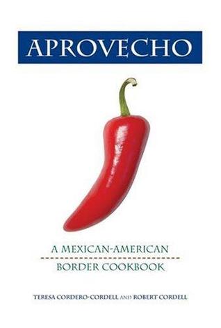 Aprovecho: A Mexican-American Border Cookbook (Kindle Edition)