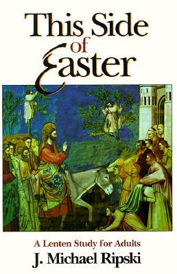 This Side of Easter: A Lenten Study for Adults (Paperback)