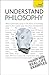 Understand Philosophy: A Teach Yourself Guide (Teach Yourself: Reference)