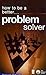 How to Be a Better Problem ...