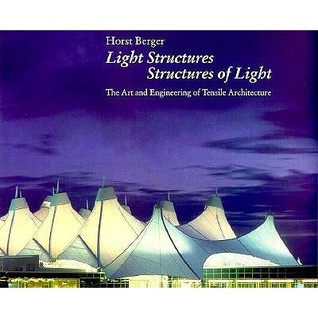 Light Structures, Structures of Light: The Art and Engineering of Tensile Architecture (Hardcover)