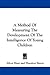 A Method of Measuring the Development of the Intelligence of ... by Alfred Binet