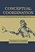 Conceptual Coordination: How the Mind Orders Experience in Time