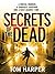 Secrets of the Dead: an utterly compelling action-packed thriller – guaranteed to have you hooked…