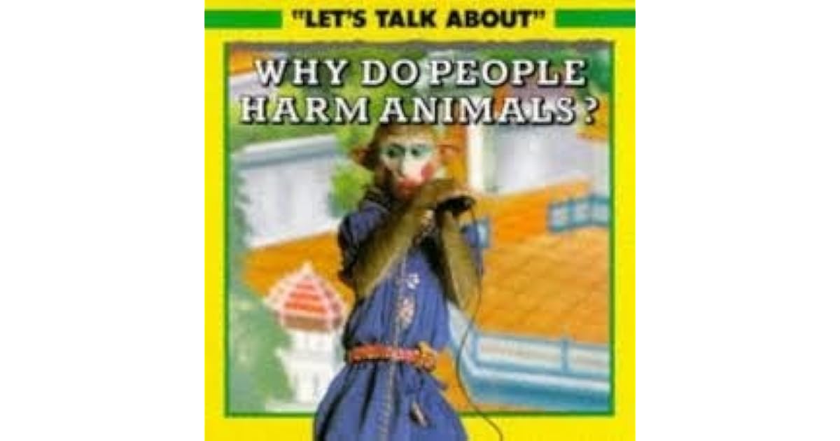 Why Do People Harm Animals? by Miles Barton