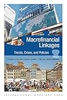 Macrofinancial Linkages: Trends, Crises, and Policies Macrofinancial Linkages: Trends, Crises, and Policies