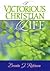 A Victorious Christian Life by Brenda J. Robinson