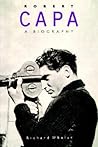 Robert Capa: A Bi...