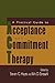 A Practical Guide to Acceptance and Commitment Therapy