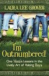 I'm Outnumbered!: One Mom's Lessons in the Lively Art of Raising Boys