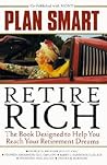 Plan Smart Retire Rich: The Book Designed to Help You Reach Your Retirement Dreams Plan Smart Retire Rich: The Book Designed to Help You Reach Your Retirement Dreams