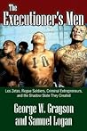 The Executioner's Men: Los Zetas, Rogue Soldiers, Criminal Entrepreneurs, and the Shadow State They Created