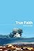 True Faith by Ira Sadoff