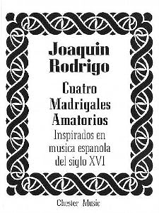 Joaquin Rodrigo: Cuatro Madrigales Amatorios
