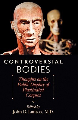 Controversial Bodies: Thoughts on the Public Display of Plastinated Corpses (Hardcover)