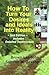 How To Turn Your Desires And Ideals Into Reality by Brown Landone