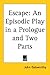 Escape: An Episodic Play in a Prologue