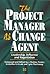The Project Manager As Change Agent by J. Rodney Turner