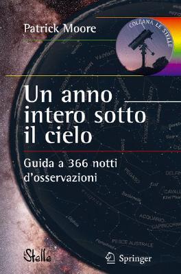 Un Anno Intero Sotto Il Cielo: Guida A 366 Notti Dosservazioni (Paperback)