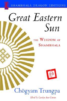 Great Eastern Sun: The Wisdom of Shambhala (Shambhala Dragon Editions)