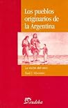 Los Pueblos Originarios de La Argentina: La Vision del Otro (Spanish Edition) Los Pueblos Originarios de La Argentina: La Vision del Otro (Spanish Edition)