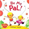 Be My Pal (Rolie Polie Olie Board Book) Be My Pal (Rolie Polie Olie Board Book)