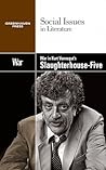 War in Kurt Vonnegut's Slaughterhouse-Five (Social Issues in Literature)