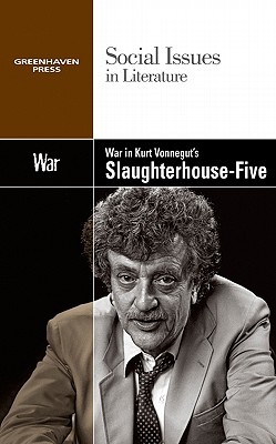 War in Kurt Vonnegut's Slaughterhouse-Five (Social Issues in Literature)