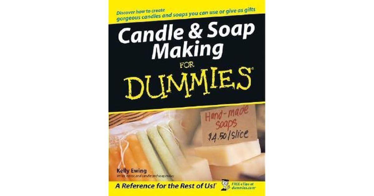 Candle & Soap Making For Dummies by Kelly Ewing