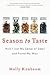 Season to Taste: How I Lost My Sense of Smell and Found My Way – A Funny, Joyous, and Inspiring Memoir of Life in the Kitchen