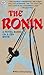 The Ronin: A Novel Based on a Zen Myth