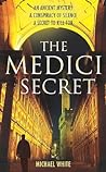 The Medici Secret by Michael  White