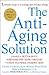 The Anti-aging Solution 5 Simple Steps to Looking and Feeling Young