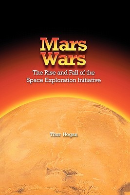 Mars Wars: The Rise and Fall of the Space Exploration Initiative (Paperback)