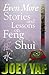 Even More Stories and Lessons on Feng Shui - Part III of a collection of Essays, Articles and Tutorials on Feng Shui