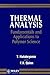 Thermal Analysis: Fundamentals and Applications to Polymer Science Strategies
