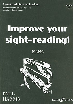 Improve Your Sight-reading! Piano, Grade 8: A Workbook for Examinations (Faber Edition: Improve Your Sight-Reading)